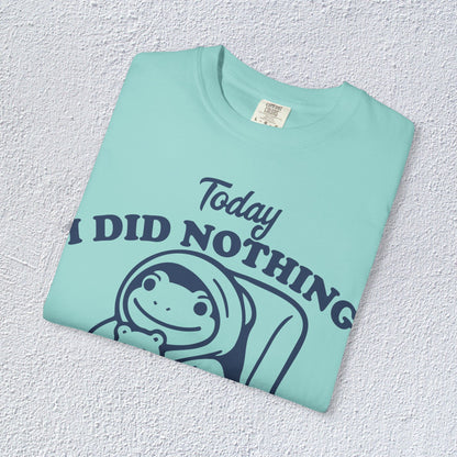 Today I Did Nothing and That is Ok Unisex T-Shirt, Positive Vibes Shirt, Be Positive Tee,  Self Motivation Clothing, Gifts for Mental Health Advocates