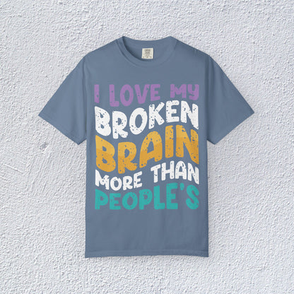 I Love My Broken Brain More Than People is T-Shirt, Mental Health Graphic Tee, Gift for Introverts