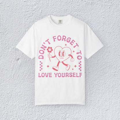 Do not Forget to Love Yourself T-Shirt, Mental Health Graphic Tee, Gift for Introverts