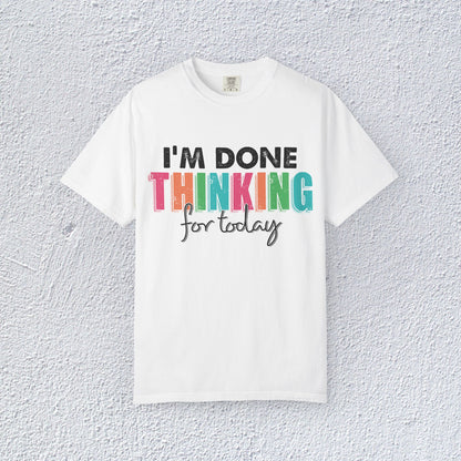 I Am Done Thinking About for today Unisex T-Shirt, Butterfly Mental Health Graphic Tee, Gift for Introverts