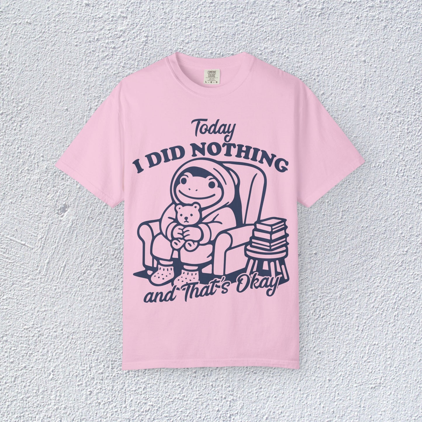 Today I Did Nothing and That is Ok Unisex T-Shirt, Positive Vibes Shirt, Be Positive Tee,  Self Motivation Clothing, Gifts for Mental Health Advocates