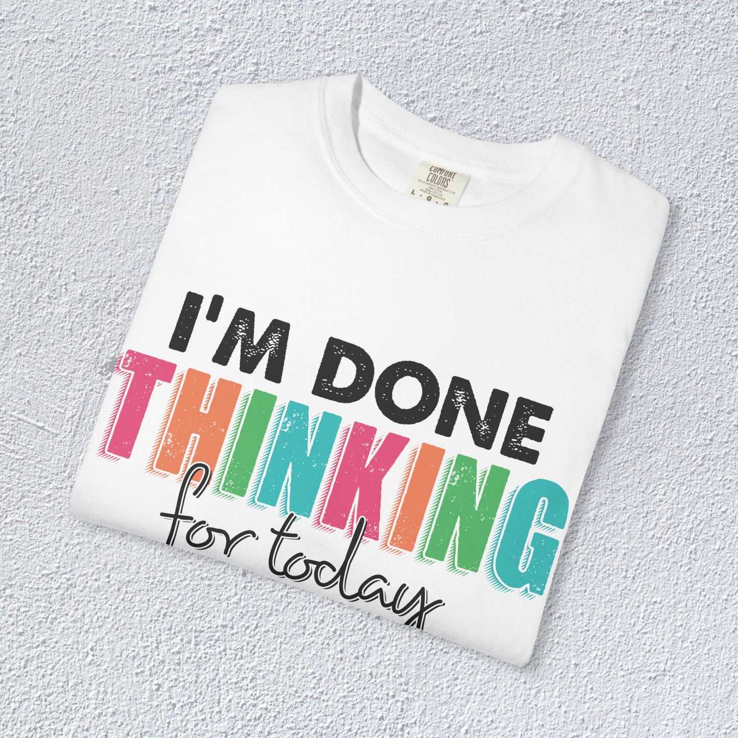 I Am Done Thinking About for today Unisex T-Shirt, Butterfly Mental Health Graphic Tee, Gift for Introverts