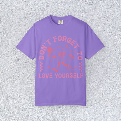Do not Forget to Love Yourself T-Shirt, Mental Health Graphic Tee, Gift for Introverts