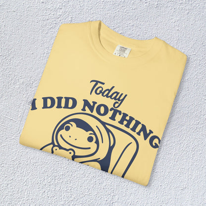 Today I Did Nothing and That is Ok Unisex T-Shirt, Positive Vibes Shirt, Be Positive Tee,  Self Motivation Clothing, Gifts for Mental Health Advocates