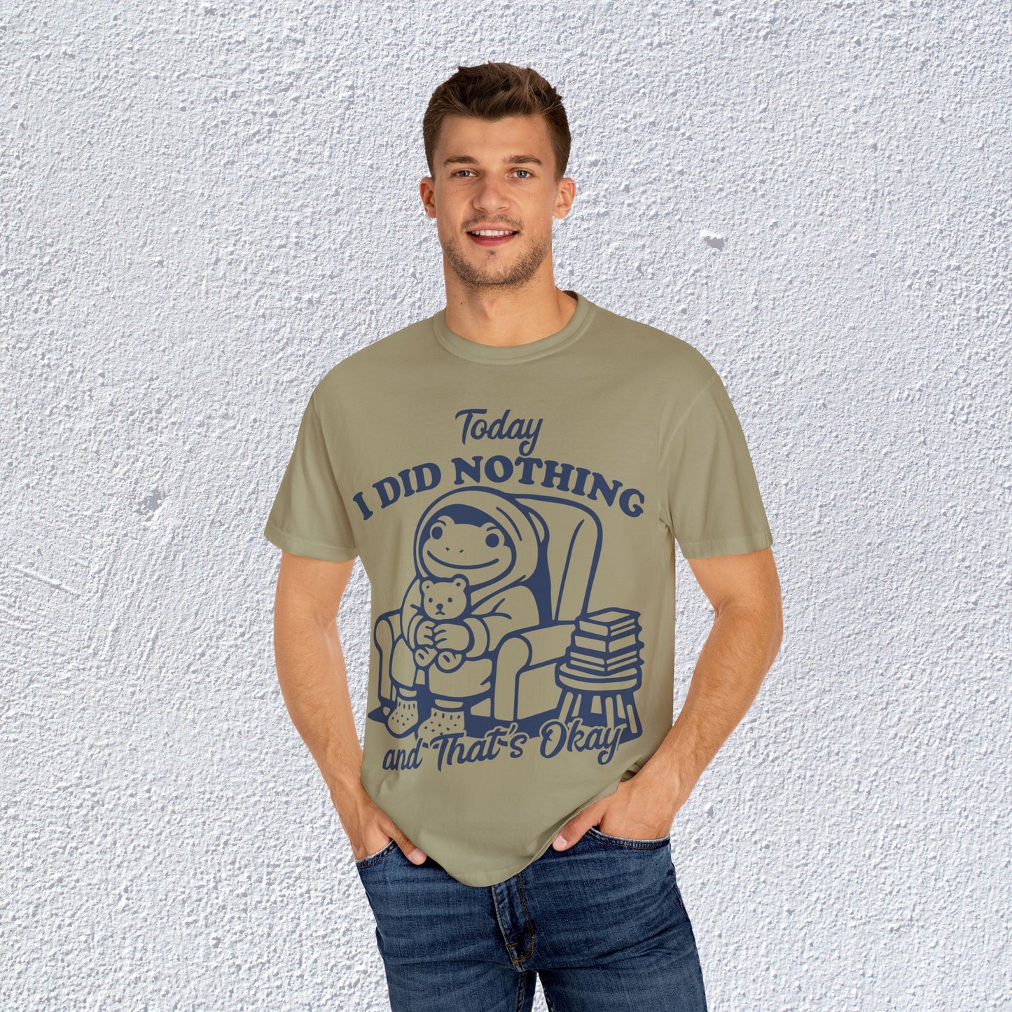 Today I Did Nothing and That is Ok Unisex T-Shirt, Positive Vibes Shirt, Be Positive Tee,  Self Motivation Clothing, Gifts for Mental Health Advocates