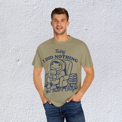 Today I Did Nothing and That is Ok Unisex T-Shirt, Positive Vibes Shirt, Be Positive Tee,  Self Motivation Clothing, Gifts for Mental Health Advocates
