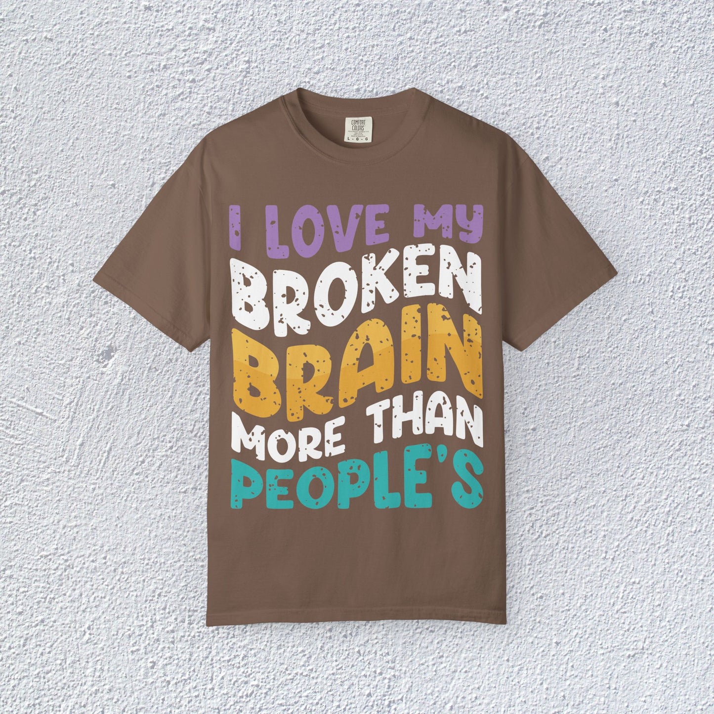 I Love My Broken Brain More Than People is T-Shirt, Mental Health Graphic Tee, Gift for Introverts