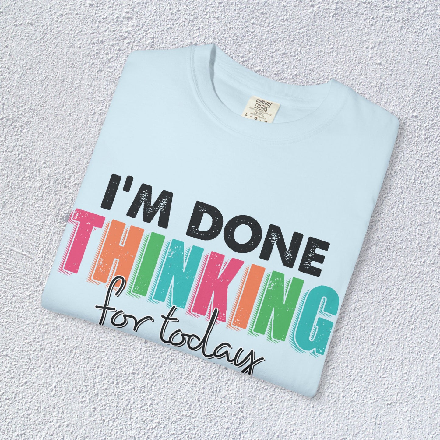 I Am Done Thinking About for today Unisex T-Shirt, Butterfly Mental Health Graphic Tee, Gift for Introverts
