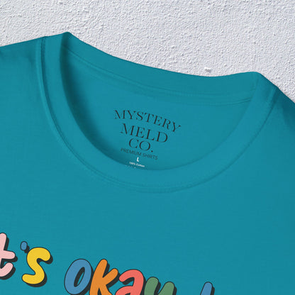 It is Ok To Unisex T-Shirt, Mental Health Matter Graphic Tee, Mental Health Apparel, Cozy Gift for Friends, Self-Care Reminder Shirt
