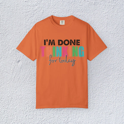 I Am Done Thinking About for today Unisex T-Shirt, Butterfly Mental Health Graphic Tee, Gift for Introverts