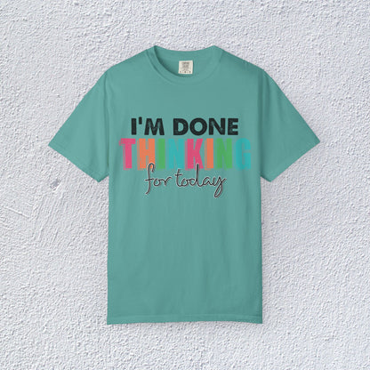 I Am Done Thinking About for today Unisex T-Shirt, Butterfly Mental Health Graphic Tee, Gift for Introverts