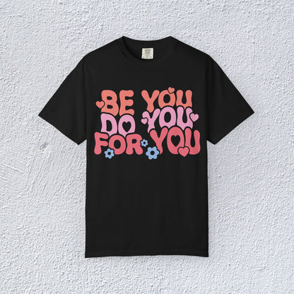 Be You Do You For You T-Shirt, Mental Health Graphic Tee, Gift for Introverts